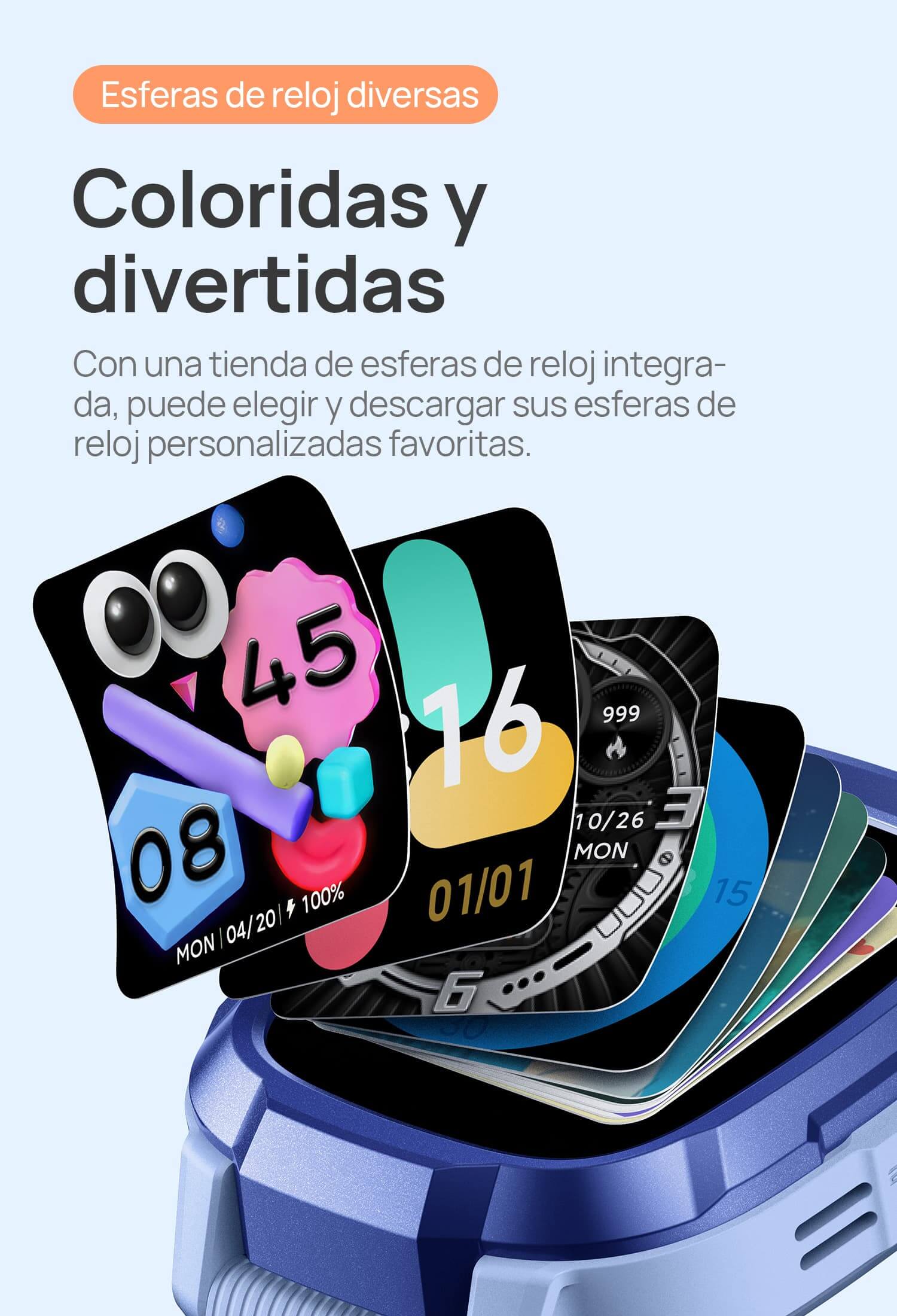 Esferas de reloj diversas.
Coloridas y divertidas, más de una.
Con una tienda de esferas de reloj integrada, puede elegir y descargar sus esferas de reloj personalizadas favoritas.