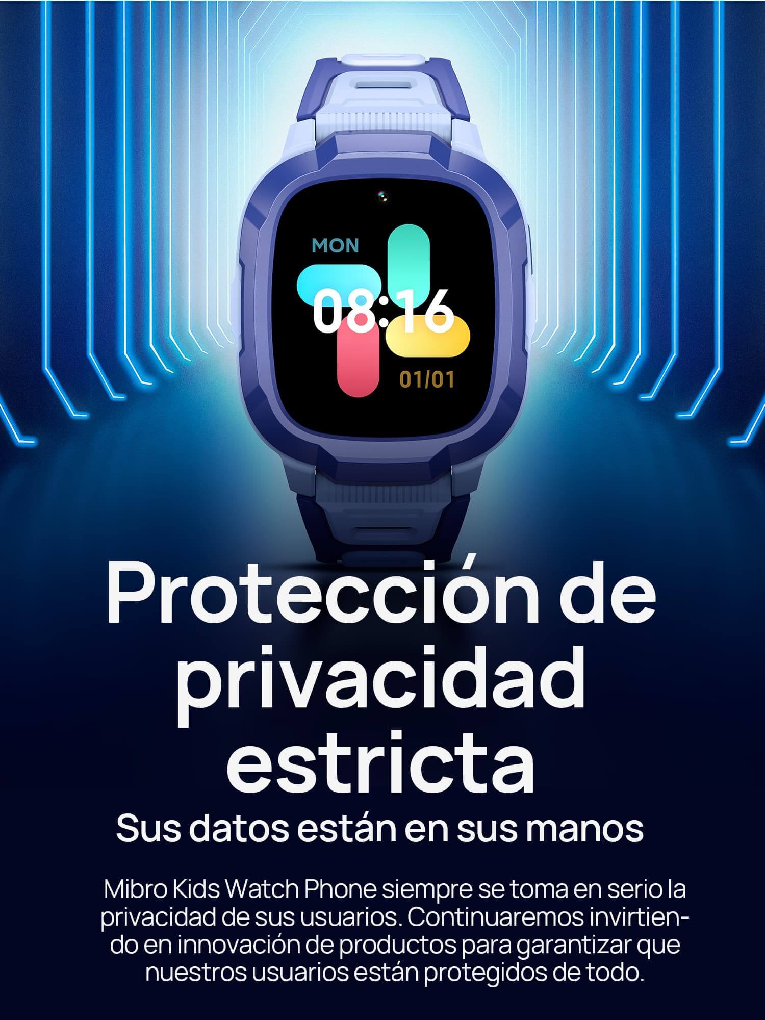 Protección de privacidad estricta. Sus datos están en sus manos
Mibro Kids Watch Phone siempre se toma en serio la privacidad de sus usuarios. Continuaremos invirtiendo en innovación de productos para garantizar que nuestros usuarios están protegidos de todo. 