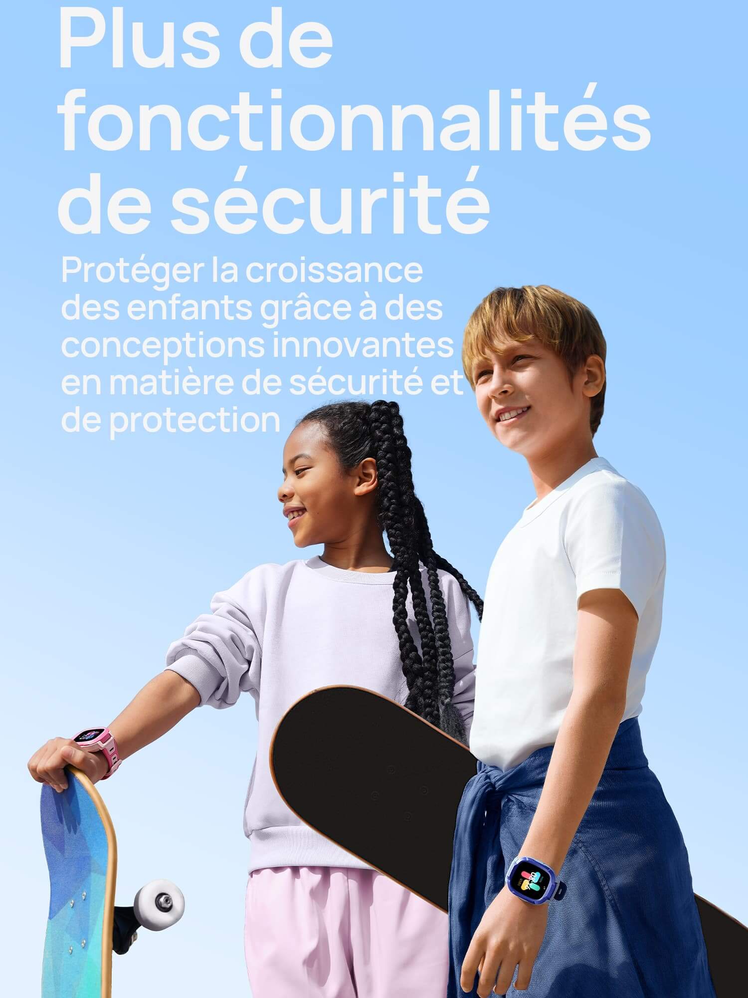 Plus de fonctionnalités de sécurité.
Protéger la croissance des enfants grâce à des conceptions innovantes en matière de sécurité et de protection