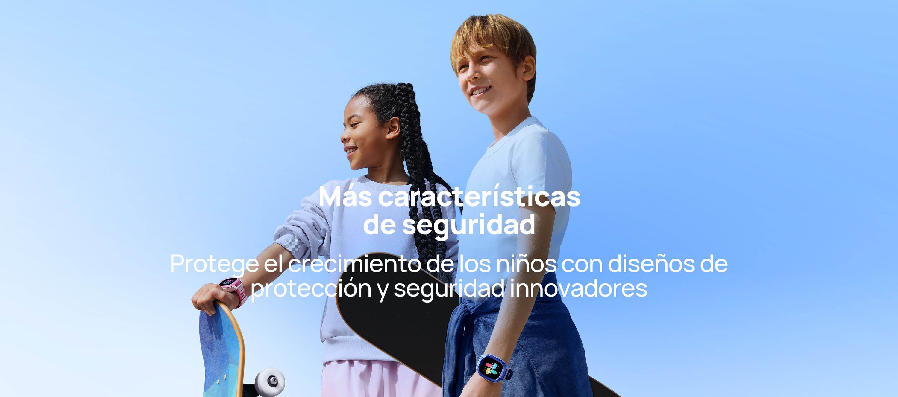 Más características de seguridad.
Protege el crecimiento de los niños con diseños de protección y seguridad innovadores