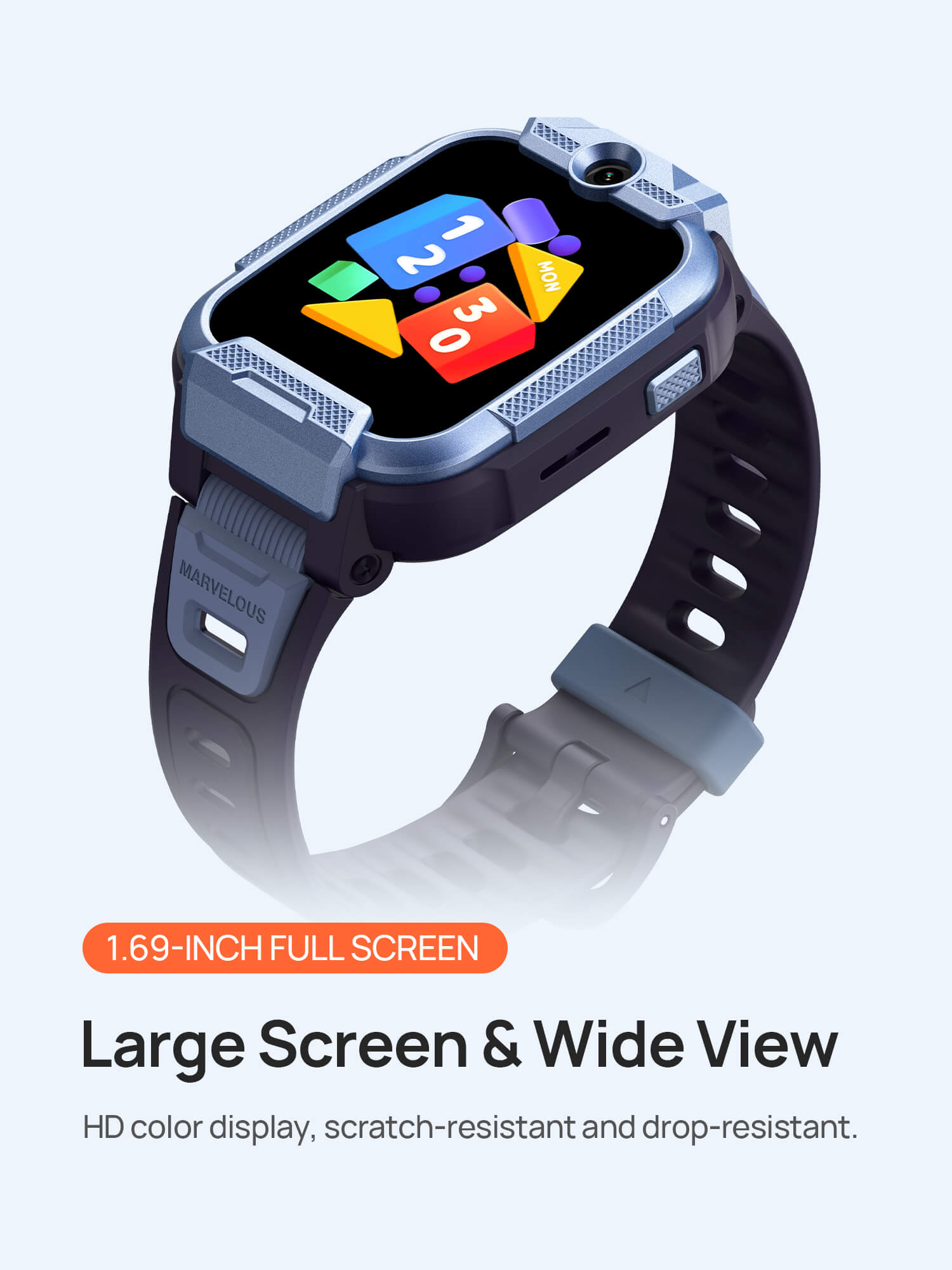 1.69-inch full-screen
Large screen, wide view

HD color display, scratch-resistant and drop-resistant